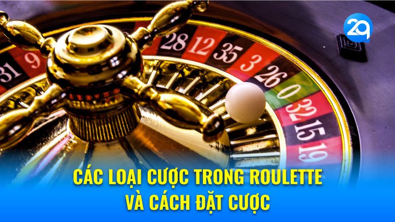 Các loại cược trong Roulette và cách đặt cược