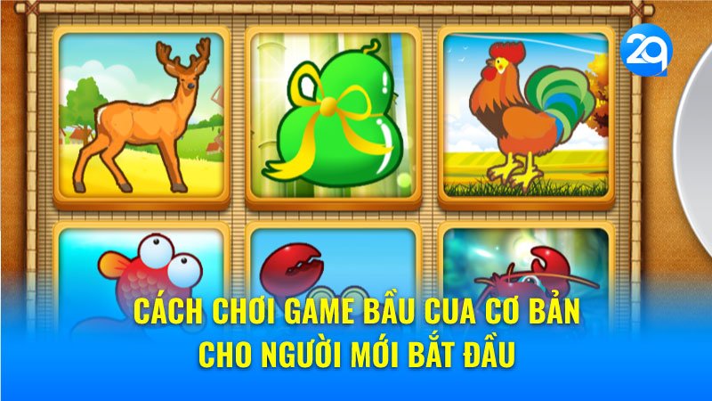 Cách chơi game bầu cua cơ bản cho người mới bắt đầu