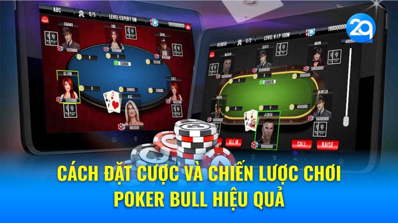 Cách đặt cược và chiến lược chơi Poker Bull hiệu quả
