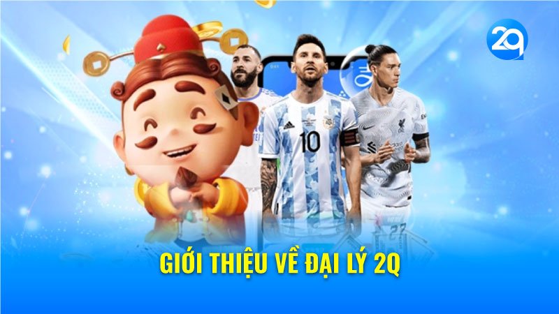 Giới thiệu về đại lý 2Q