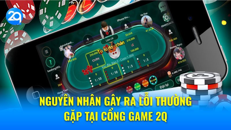 Nguyên nhân gây ra lỗi thường gặp tại cổng game 2q