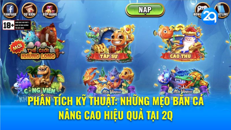 Phân tích kỹ thuật: Những mẹo bắn cá nâng cao hiệu quả tại 2q