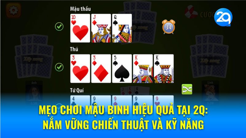 Mẹo chơi Mậu Binh hiệu quả tại 2q: Nắm vững chiến thuật và kỹ năng