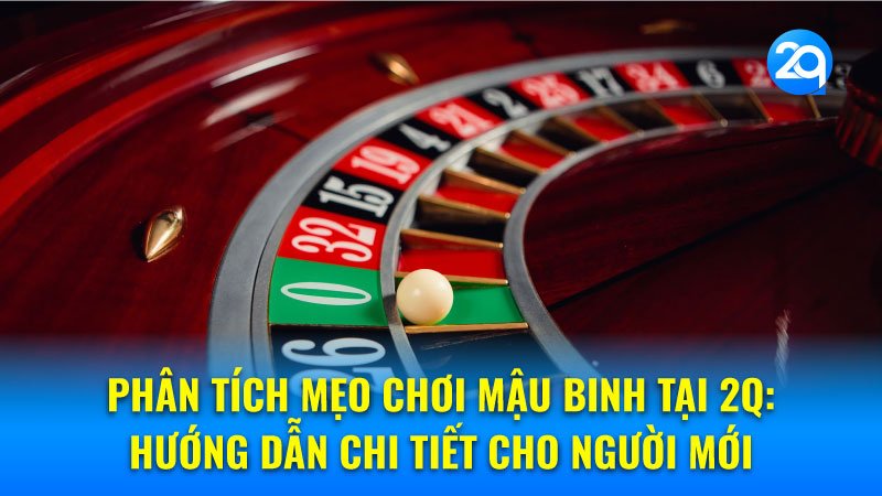 Các loại Roulette phổ biến trên 2q: Roulette châu âu, Mỹ và Pháp