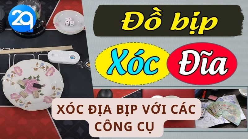 Xóc đĩa bịp với các công cụ