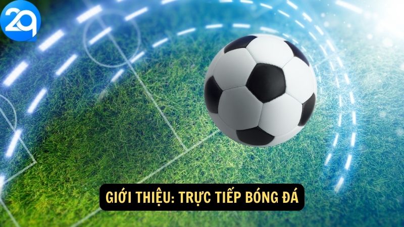 Giới thiệu: Trực Tiếp Bóng Đá