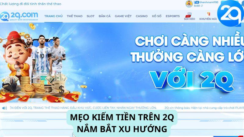 Mẹo kiếm tiền trên 2Q: Nắm bắt xu hướng