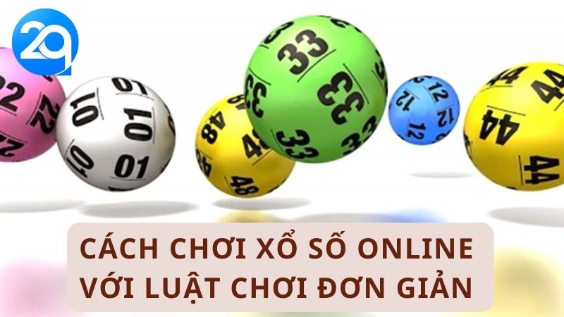 Cách chơi xổ số online với luật chơi đơn giản
