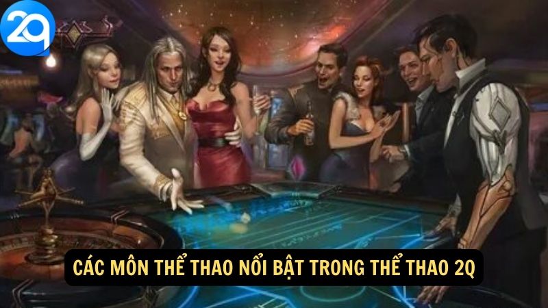 Các môn thể thao nổi bật trong Thể Thao 2q