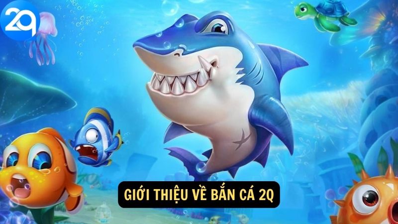 Giới thiệu về Bắn Cá 2q